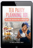 Tea Party Planning 101 : Tips, Tricks, and Ideas for a Flawless Event (E-book)